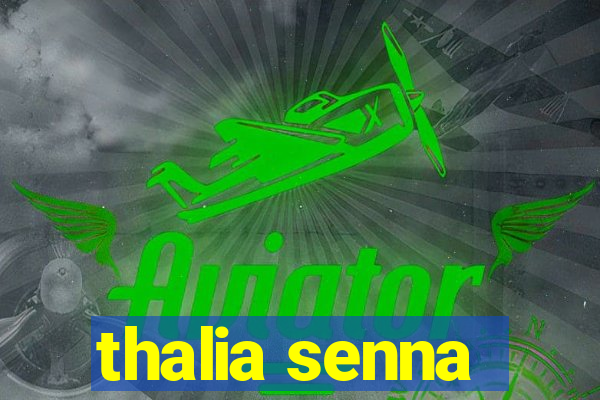 thalia senna